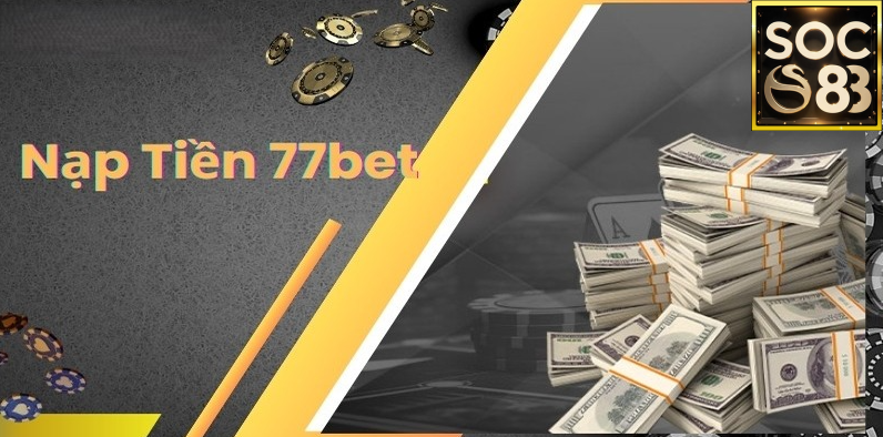 Nạp tiền 77Bet